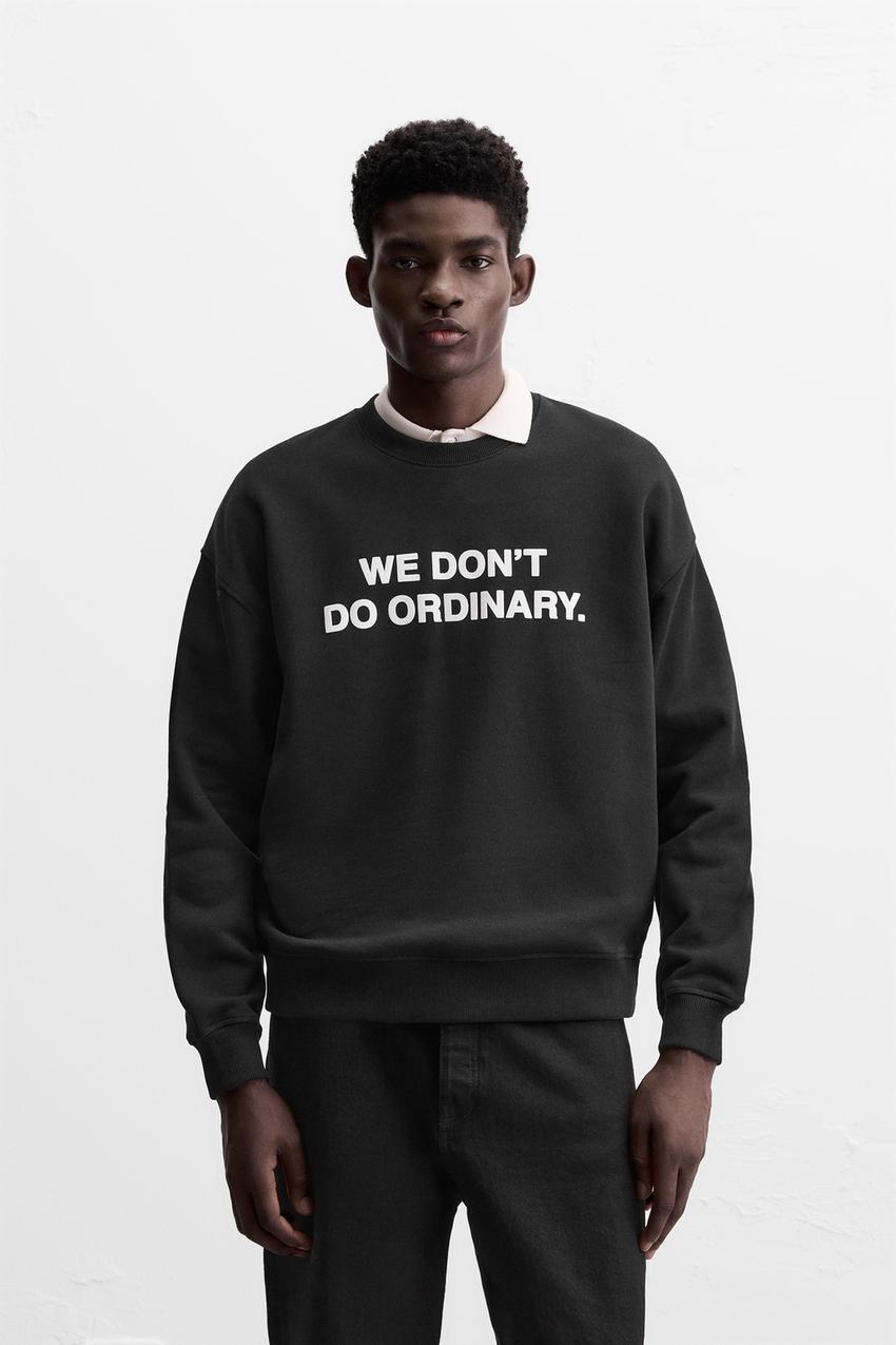 ZARA WE DON'T DO ORDINARY SWEATSHIRT